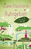 Grüne Glücksorte im Ruhrgebiet: Geh raus und blüh auf
