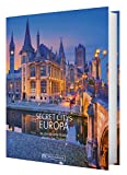 Reiseziele Secret Citys Europa: 70 charmante Städte abseits des Trubels. Bildband mit echten Insidertipps für unvergessliche Städtereisen in Europa. Von Bath über Maastricht nach Lyon und Porto.
