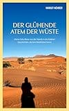 Der glühende Atem der Wüste: Meine Solo-Reise von der Namib in die Kalahari. Geschichten, die kein Reiseführer kennt
