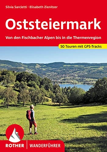 Oststeiermark: Von den Fischbacher Alpen bis in die Thermenregion. 50 Touren mit GPS-Tracks (Rother Wanderführer)