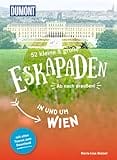 52 kleine & große Eskapaden in und um Wien: Ab nach draußen! (DuMont Eskapaden)