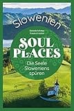 Soul Places Slowenien – Die Seele Sloweniens spüren