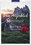 Dein Augenblick Südtirol Dolomiten: 30 Wandertouren, die dich ins Staunen versetzen. (KOMPASS-Themen-Wanderführer, Band 1673)