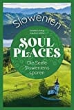 Soul Places Slowenien – Die Seele Sloweniens spüren