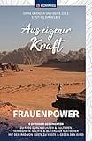KOMPASS Aus eigener Kraft, Frauenpower: 6 Outdoor Geschichten (KOMPASS Outdoor-Literatur, Band 1451)