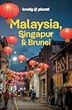 LONELY PLANET Reiseführer Malaysia, Singapur & Brunei: Eigene Wege gehen und Einzigartiges erleben.