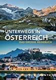 Unterwegs in Österreich: Das große Reisebuch (KUNTH Unterwegs in ...: Das grosse Reisebuch)