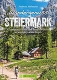 Bruckmann Wanderführer: Wandergenuss Steiermark. 35 spannende Natur- und Kulturerlebnisse auf Wegen mit Aussicht. Mit detaillierten Wegbeschreibungen, ... Kulturerlebnisse auf aussichtsreichen Wegen