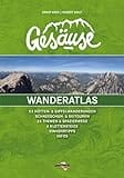 Wanderatlas Gesäuse: 53 Hütten- u. Gipfelwanderungen, Schneeschuh- u. Schitouren, 26 Themen- u. Spazierwege, 6 Klettersteige