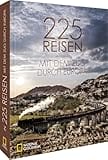 Bahnreisen– 225 Zugreisen durch Europa: Die 75 schönsten Städte-Reisen mit dem Zug in einem Reiseführer.