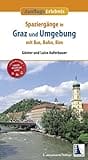 Spaziergänge in Graz und Umgebung mit Bus, Bahn und Bim (4. Aufl.): (4. Auflage)