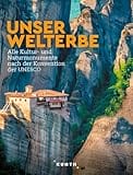 KUNTH Bildband Unser Welterbe: Alle Kultur- und Naturmonumente nach der Konvention der UNESCO (KUNTH Das Erbe der Welt)