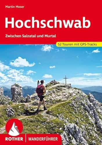 Hochschwab: Zwischen Salzatal und Murtal. 52 Touren. Mit GPS-Tracks (Rother Wanderführer)