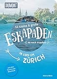 52 kleine & große Eskapaden in und um Zürich: Ab nach draußen! (DuMont Eskapaden)