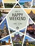 Happy Weekend: 1 Jahr - 52 Ziele in ganz Europa (KUNTH Reise-Inspiration)