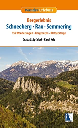 Bergerlebnis Schneeberg - Rax - Semmering: 159 Wanderungen - Bergtouren - Klettersteige (Wander-Erlebnis)