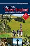 Wandern - Erlebnis Grazer Bergland: 81 Touren für alle Ansprüche Wanderspaß für Alt und Jung