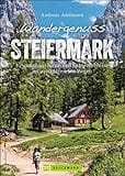 Bruckmann Wanderführer: Wandergenuss Steiermark. 35 spannende Natur- und Kulturerlebnisse auf Wegen mit Aussicht. Mit detaillierten Wegbeschreibungen, ... Kulturerlebnisse auf aussichtsreichen Wegen