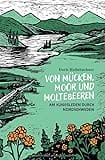 Von Mücken, Moor und Moltebeeren: Am Kungsleden durch Nordschweden