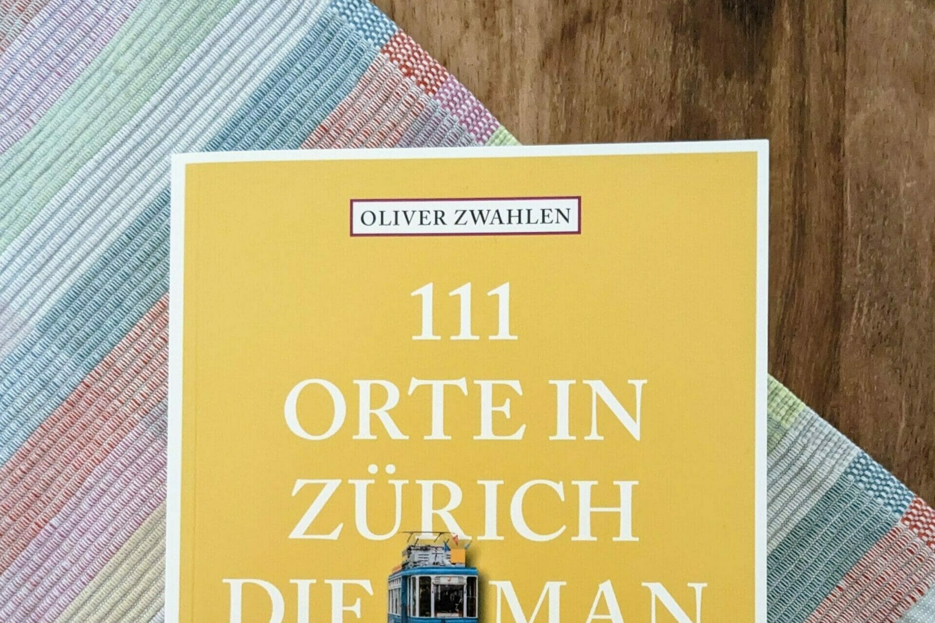 111 Orte in Zürich, die man gesehen haben muss – Autor Oliver Zwahlen im Interview